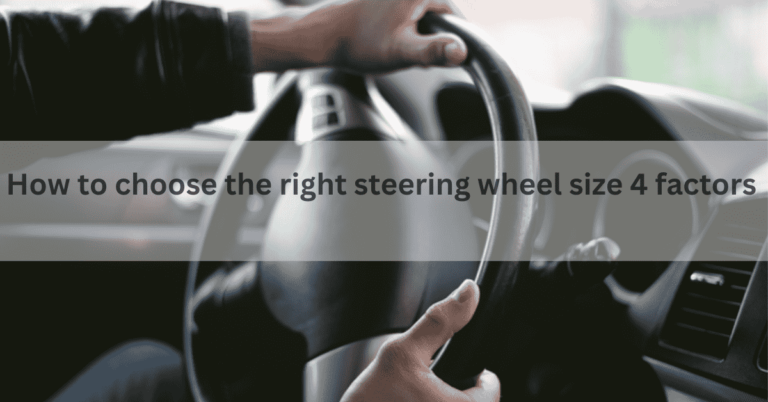 How to choose the right steering wheel size: 4 factors