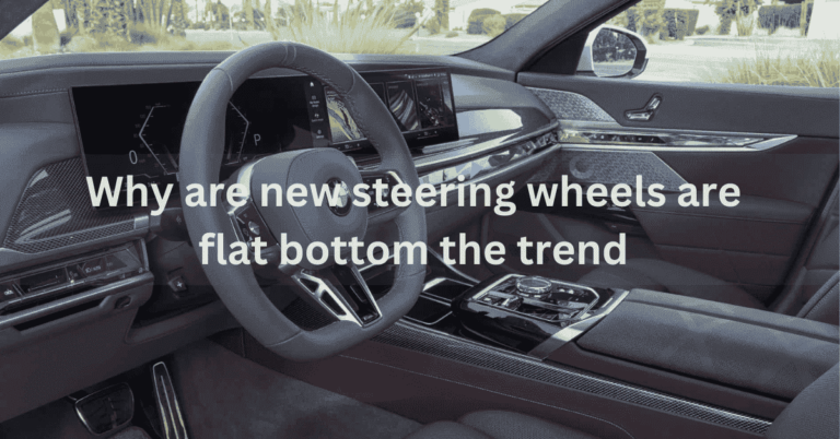 Why new steering wheels are flat bottom? the trend