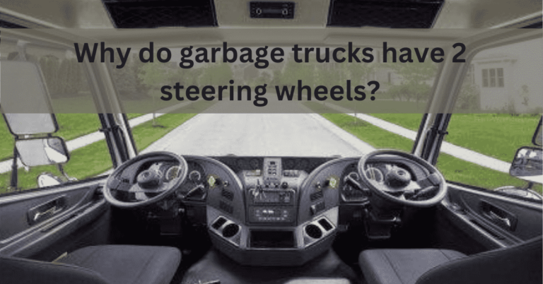 Why Do Garbage Trucks Have 2 Steering Wheels?