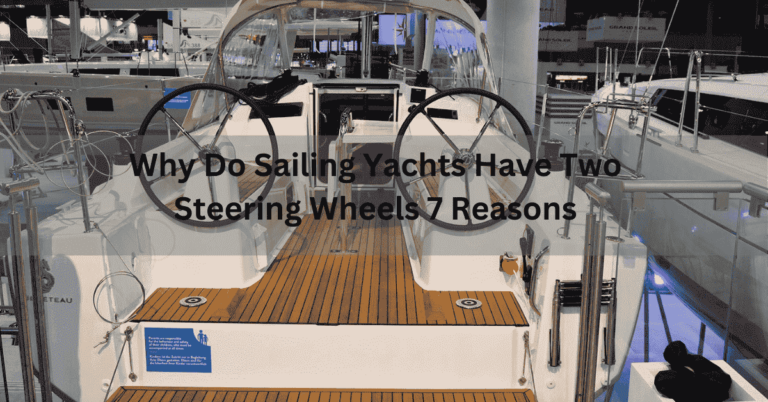 Why do sailing yachts have two steering wheels? 7 reasons