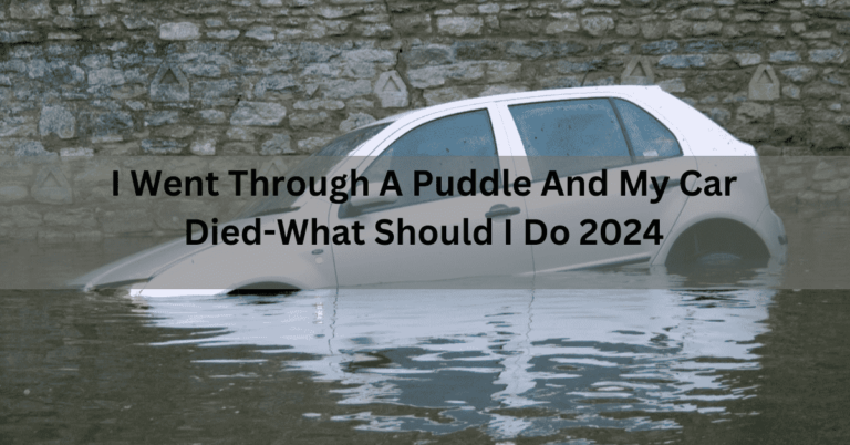 I went through a puddle and my car died-what should i do 2024